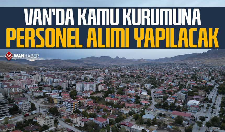 Van’da kamu kurumuna personel alımı yapılacak