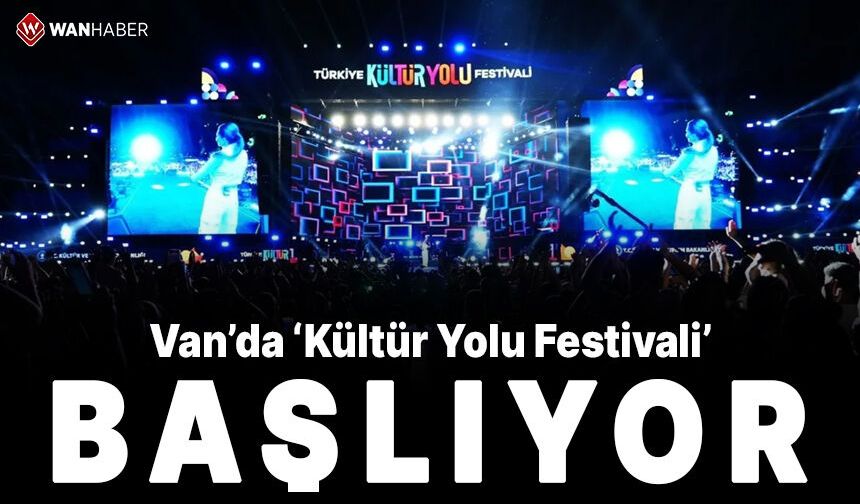 Van’da ‘Kültür Yolu Festivali’ başlıyor
