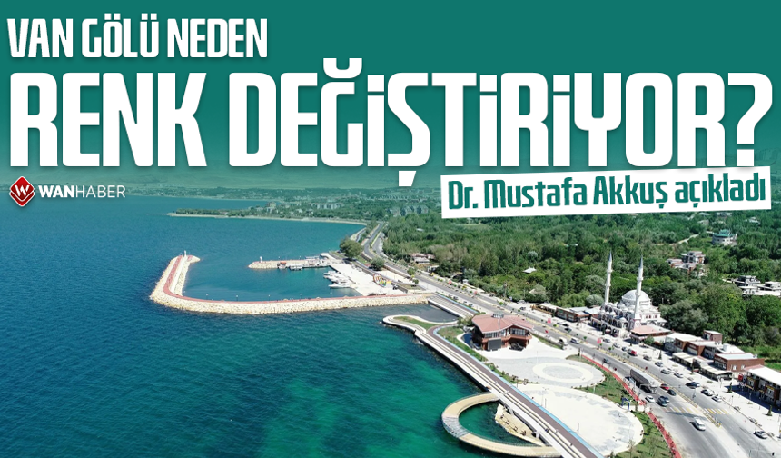 Van Gölü neden renk değiştiriyor? Dr. Mustafa Akkuş açıkladı