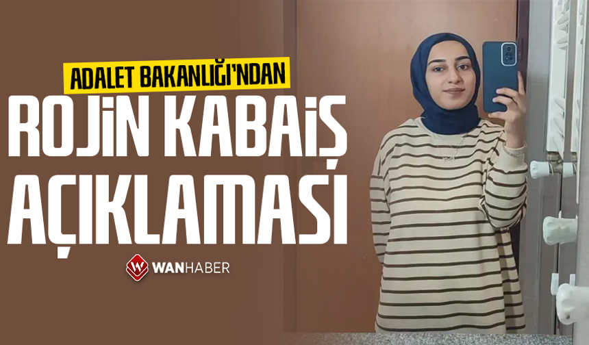 Adalet Bakanlığı'ndan Rojin Kabaiş açıklaması