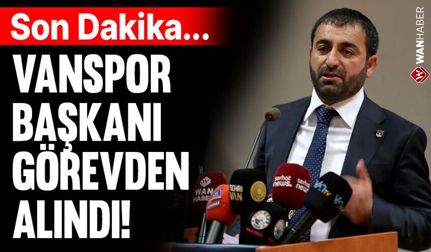 Gençlik ve Spor Bakanlığı'ndan Vanspor yönetimine şok karar! Başkan Şahin Aslan görevden alındı!