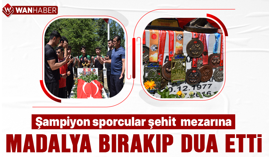 Şampiyon sporcular Vanlı şehidin mezarına madalyalarını bırakıp dua etti