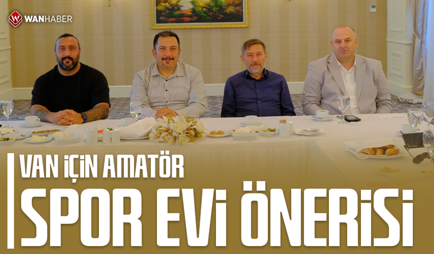 Van için ‘Amatör Spor Evi’ önerisi