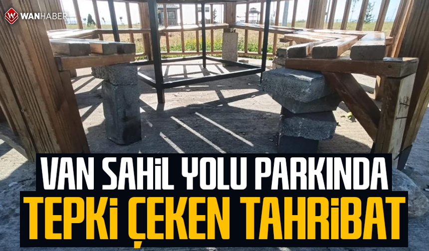 Van sahil yolu parkında tepki çeken tahribat