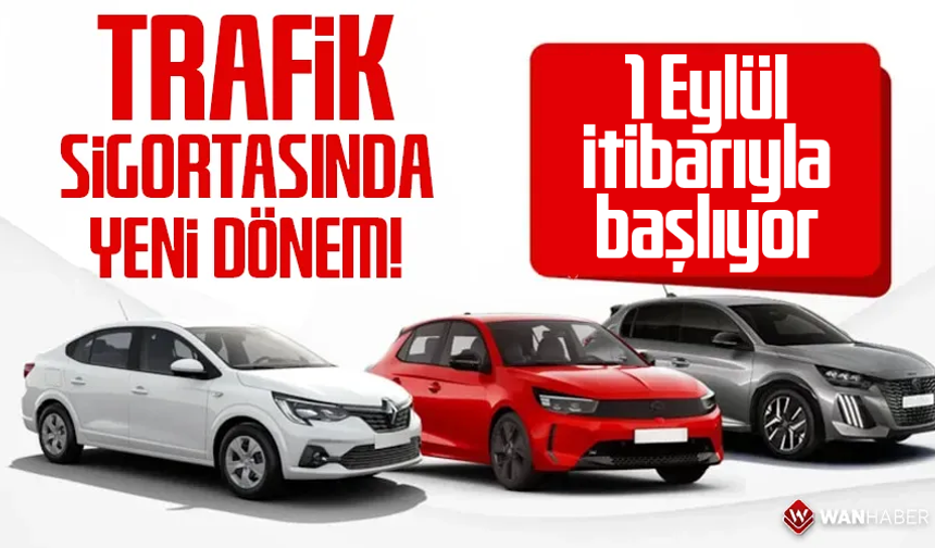 Trafik sigortalarında yeni dönem! 1 Eylül itibarıyla başlıyor