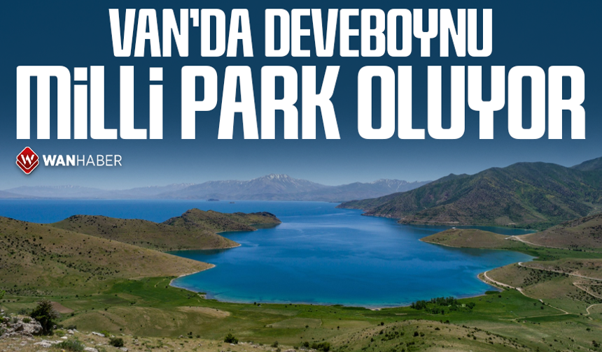 Van'da Deveboynu Yarımadası milli park oluyor