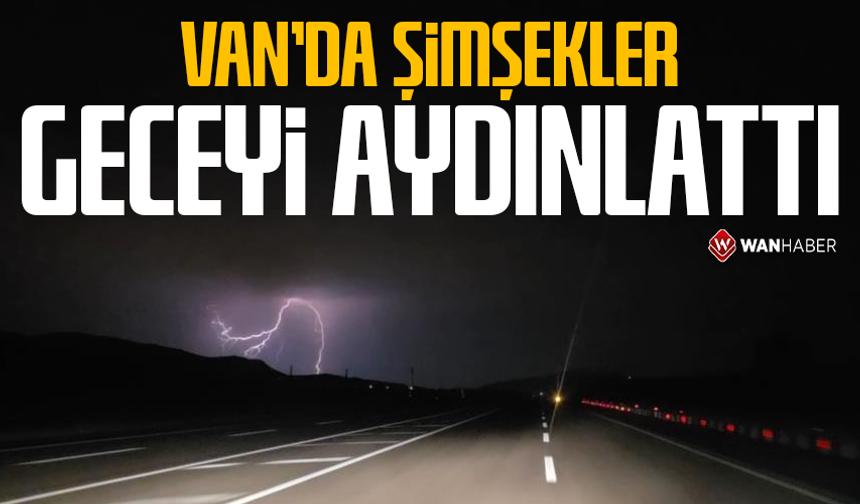 Van'da şimşekler geceyi aydınlattı