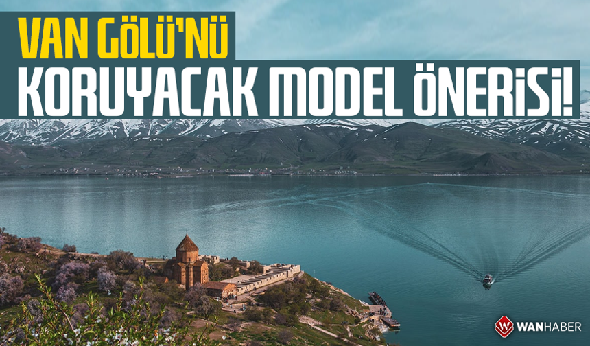 Van Gölü'nü koruyacak model önerisi!