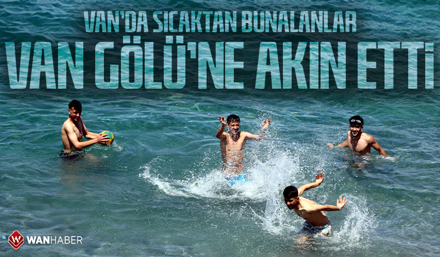 Van'da sıcaktan bunalanlar Van Gölü'ne akın etti