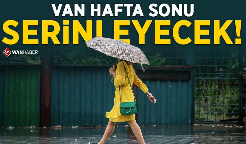 Van hafta sonu serinleyecek!