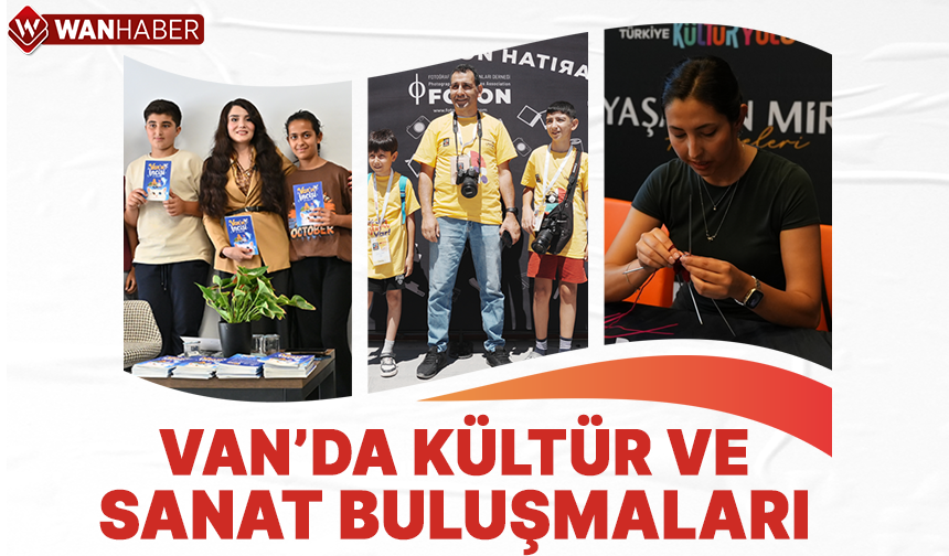 Türkiye Kültür Yolu Festivali Van'da Başladı! İlk Günde Kültür ve Sanat Buluşması