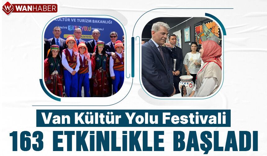 Van Kültür Yolu Festivali 163 etkinlikle başladı