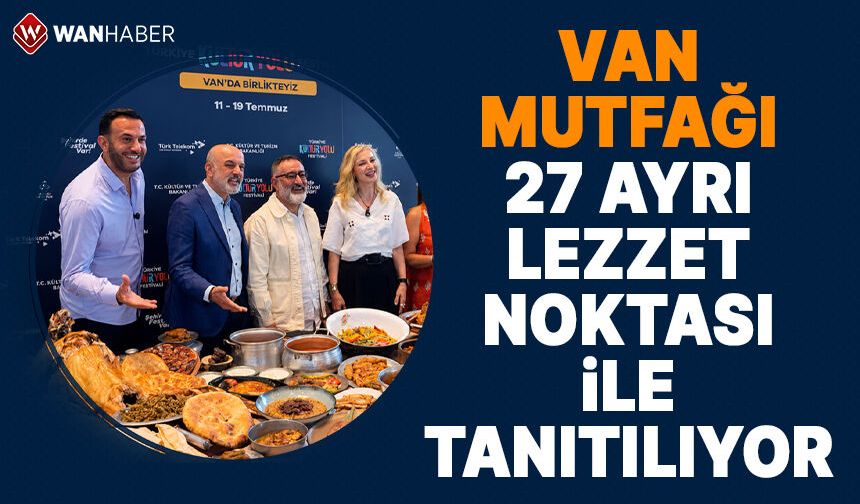 Van mutfağı 27 ayrı lezzet noktası ile tanıtılıyor