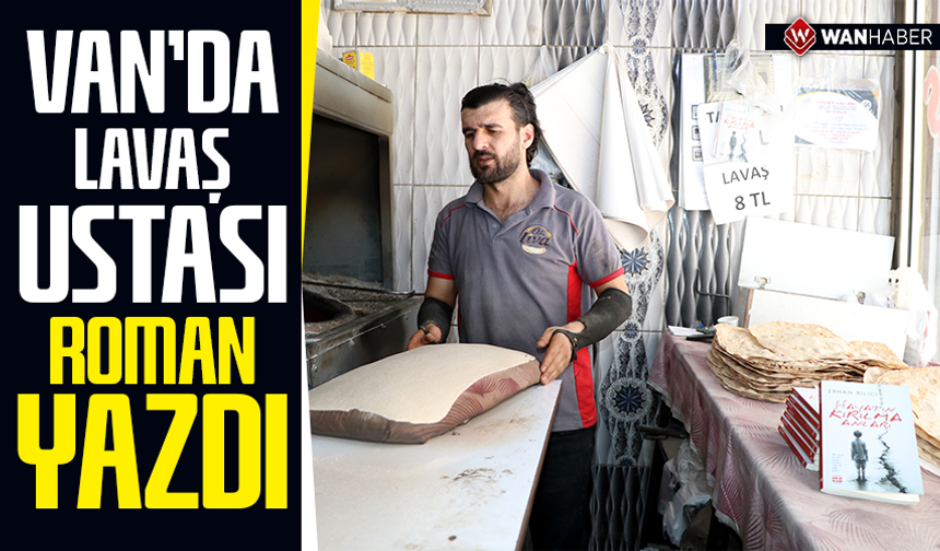 Van'da lavaş ustası roman yazdı