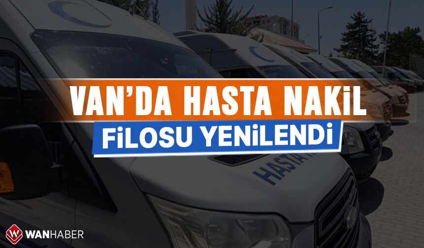 Van'da hasta nakil filosu yenilendi