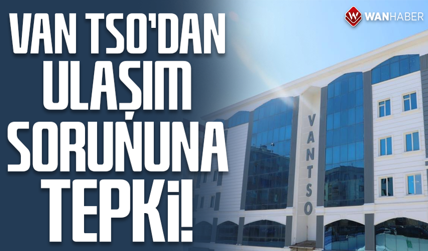 Van TSO'dan ulaşım sorununa tepki