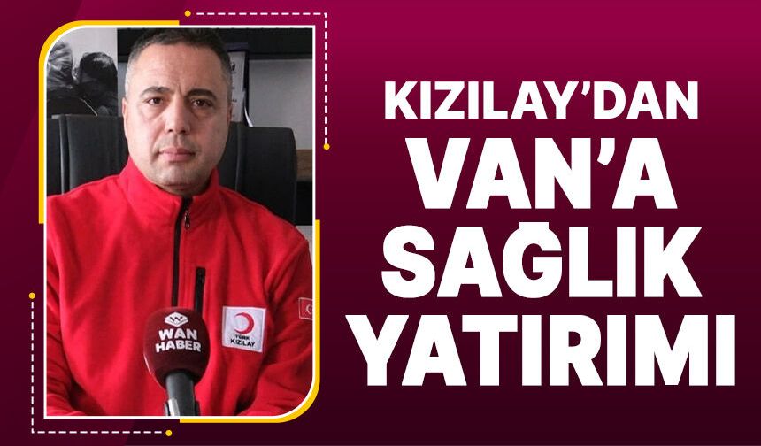 Kızılay'dan Van'a sağlık yatırımı! Kan kapasitesi artıyor