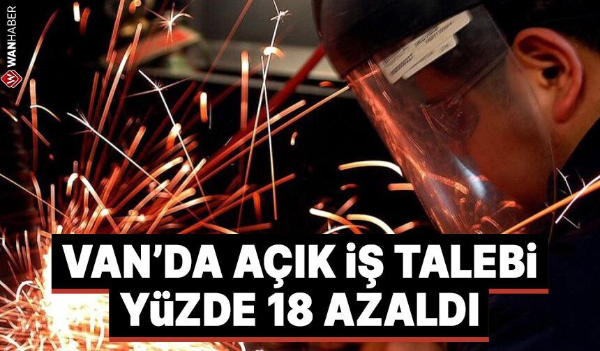 Van'da açık iş talebi yüzde 18 azaldı
