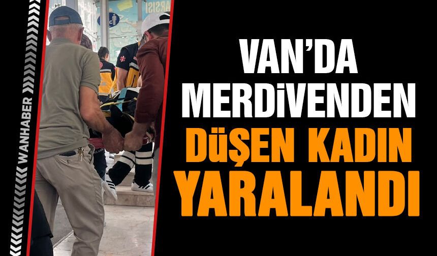 Van Yeraltı Çarşısı'nda merdivenden düşen kadın yaralandı