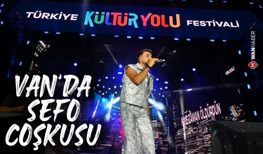 Van Kültür Yolu Festivali’nde Sefo coşkusu