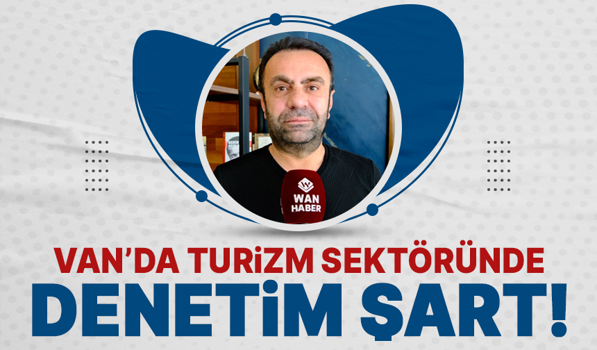 Demirhan: Van’da denetimler artırılmalı!
