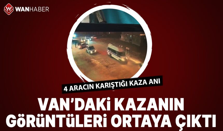 Van'da 4 aracın karıştığı kazanın görüntüleri ortaya çıktı