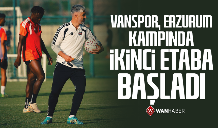Vanspor, Erzurum kampında ikinci etaba başladı