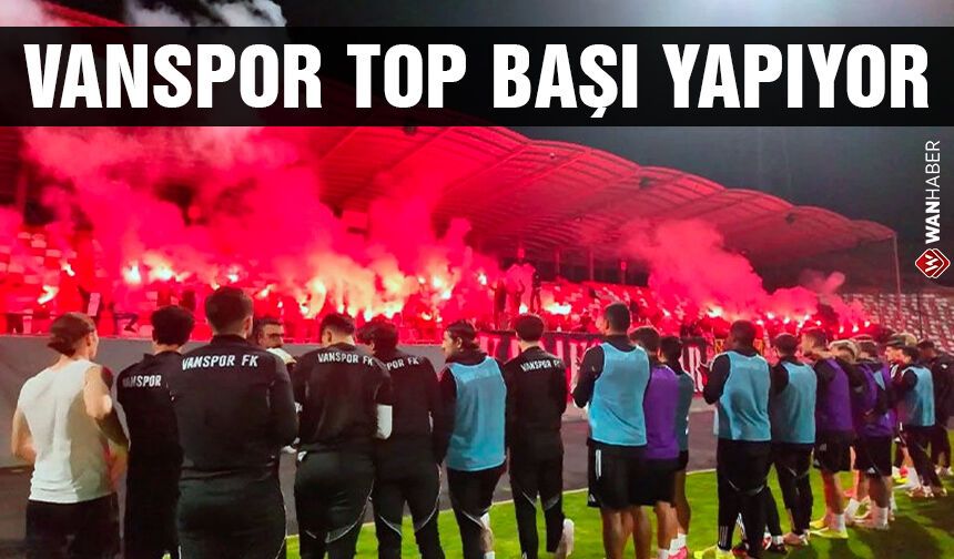 Vanspor FK bugün top başı yapıyor