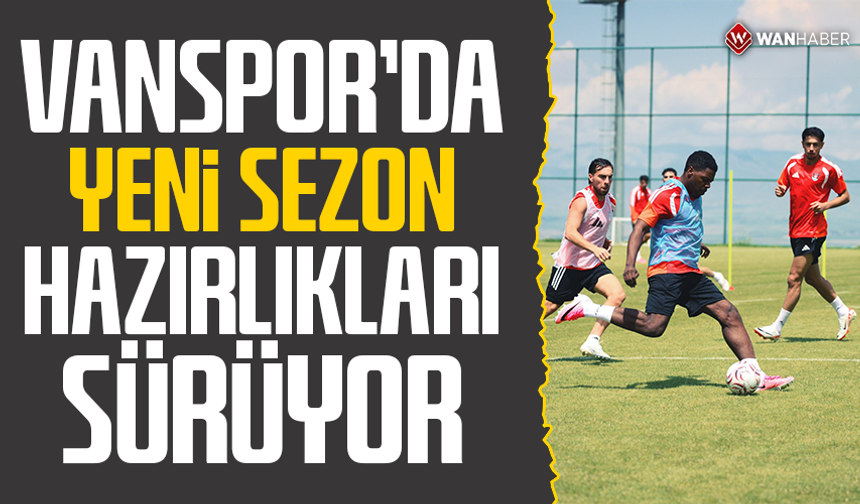 Vanspor'da yeni sezon hazırlıkları sürüyor