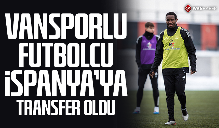 Vansporlu futbolcu İspanya'ya transfer oldu