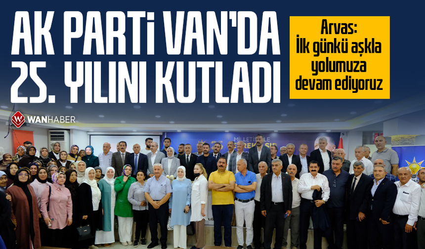 AK Parti Van’da 25. yılını kutladı!