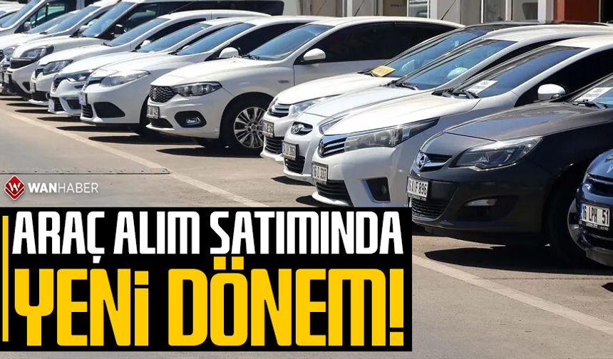 Araç alım satımında yeni dönem!