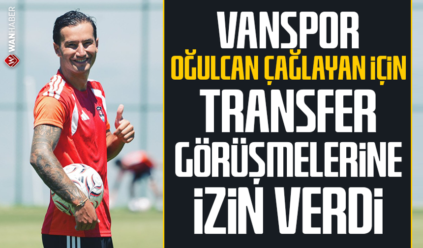 Vanspor, Oğulcan Çağlayan için transfer görüşmelerine izin verdi