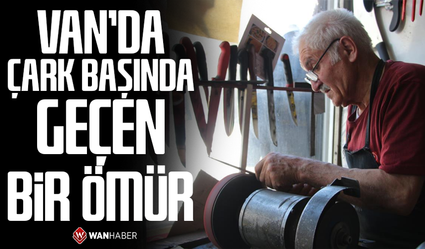 Van'da çark başında geçen bir ömür