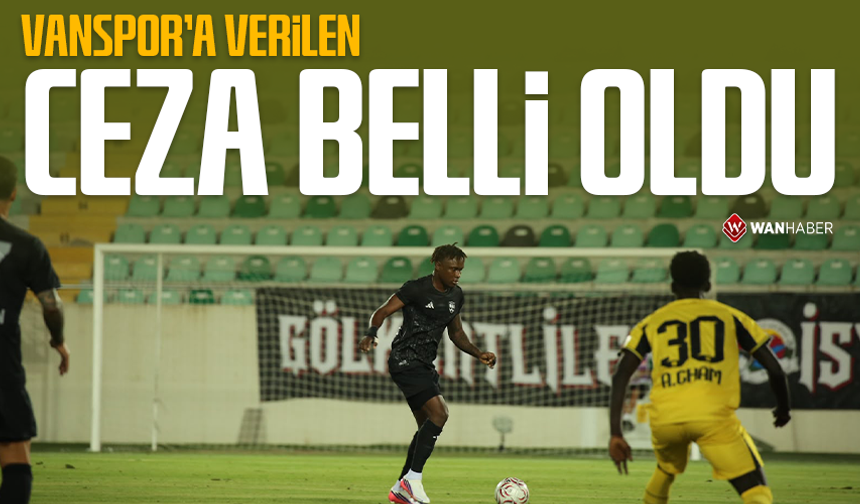 Vanspor’a verilen ceza belli oldu!