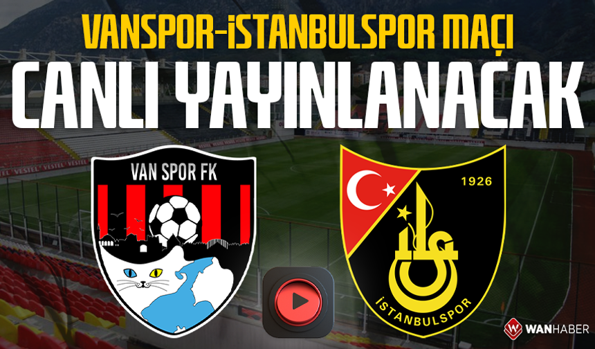 Vanspor-İstanbulspor maçı canlı yayınlanacak