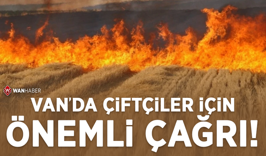 Van’da çiftçiler için önemli çağrı!