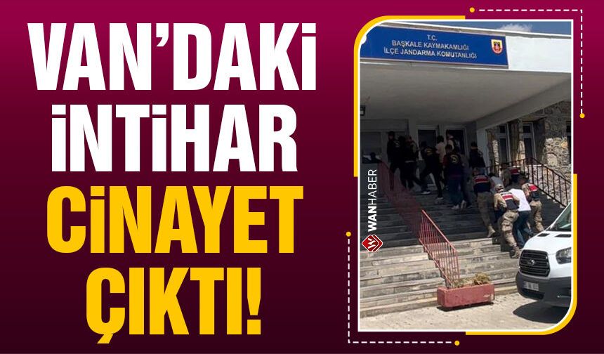 Van'daki intihar cinayet çıktı!