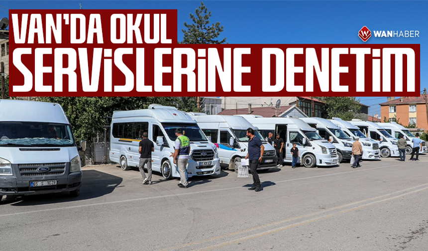 Van’da okul servislerine denetim