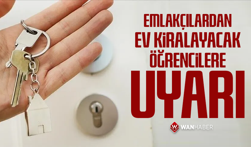 Emlakçılardan ev kiralayacak öğrencilere uyarı