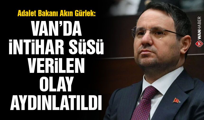 Bakan Gürlek: Van'da intihar süsü verilen olay aydınlatıldı