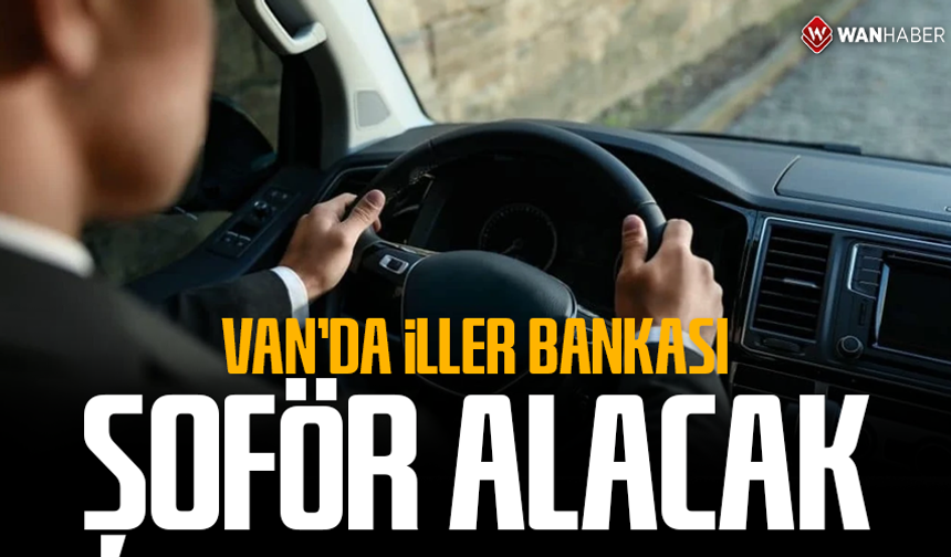 Van'da İller Bankası şoför alacak!