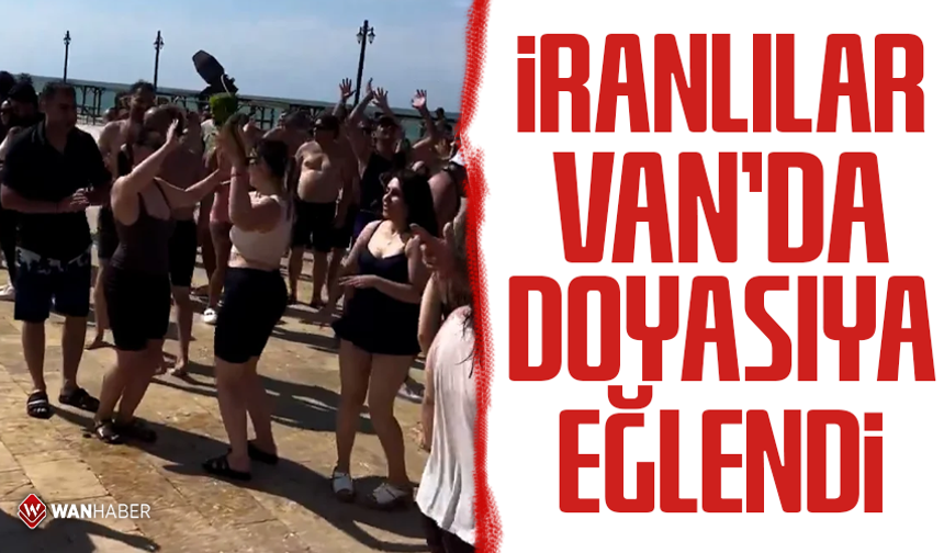 İranlılar Van'da doyasıya eğlendi