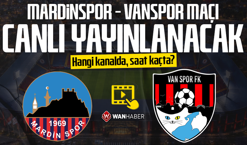Mardinspor - Vanspor maçı canlı yayınlanacak: Hangi kanalda, saat kaçta?
