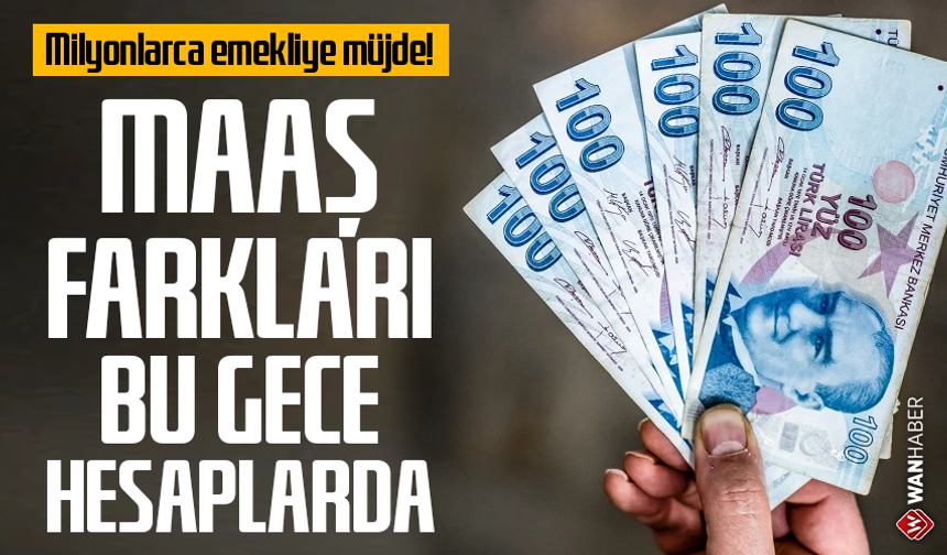 Milyonlarca emekliye müjde! Maaş farkları bu gece hesaplarda