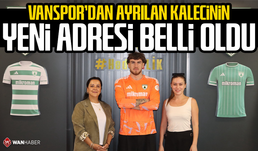 Vanspor’dan ayrılan kalecinin yeni adresi belli oldu
