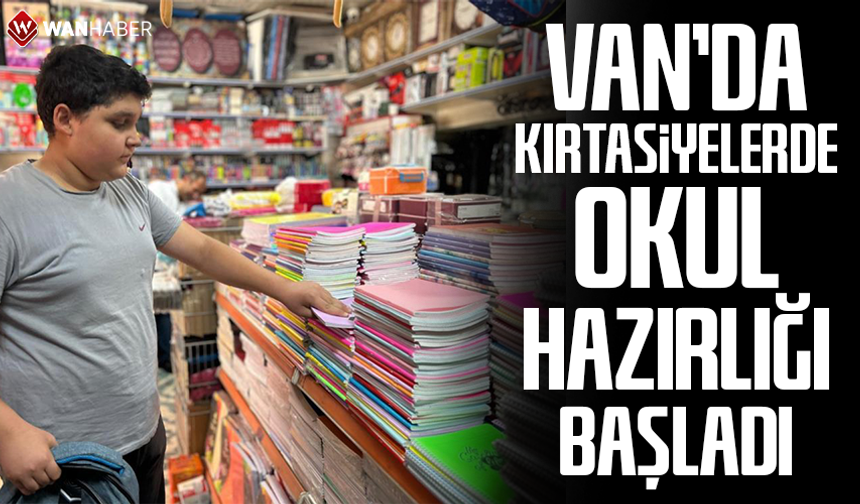 Van'da kırtasiyelerde okul hazırlığı başladı
