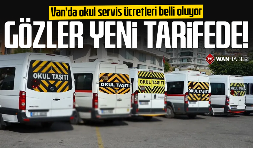 Van’da okul servis ücretleri belli oluyor: Gözler yeni tarifede!