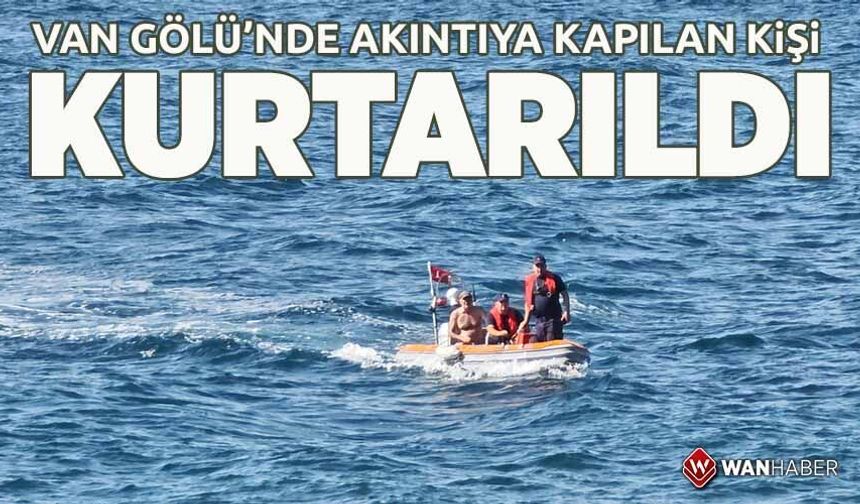 Van Gölü’nde akıntıya kapılan kişiyi sahil güvenlik ekipleri kurtardı