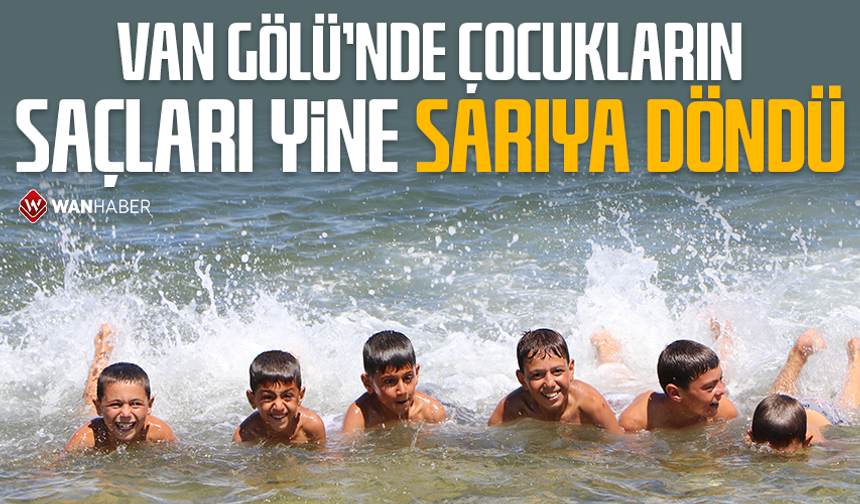Van Gölü'nde yaz klasiği: Çocukların saçları sarardı